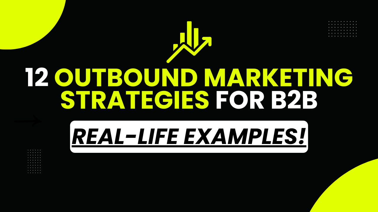 Outbound Marketing Strategies For B2B | 12 Examples