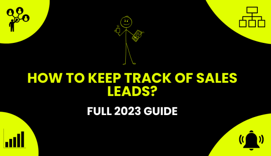 How to Keep track of sales leads - Full 2023 Guide