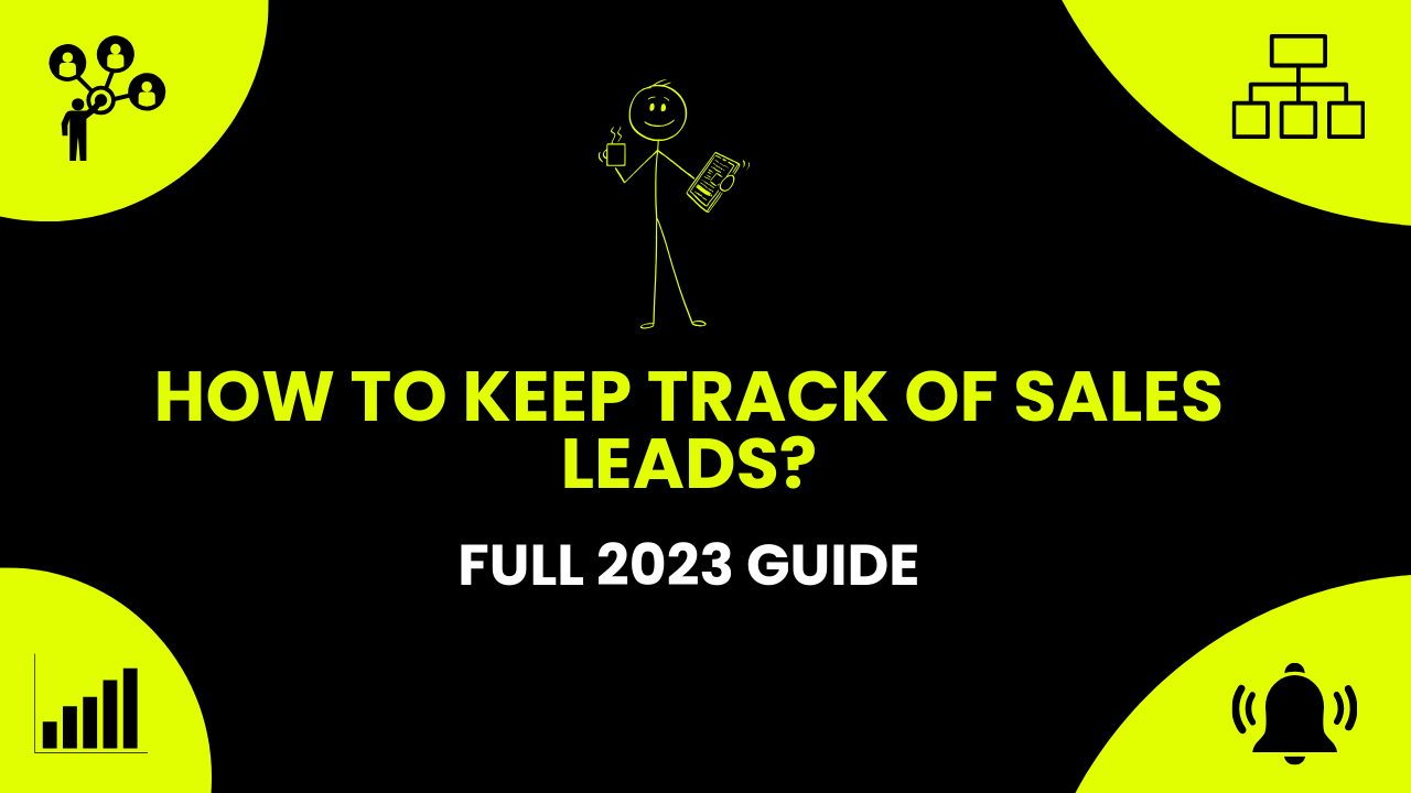 How to Keep track of sales leads - Full 2023 Guide