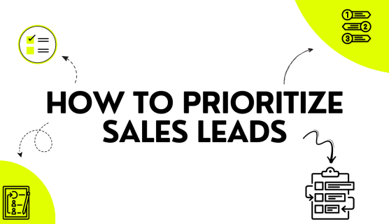 How to Prioritize Sales Leads Guide for 2023 - ZeroIn