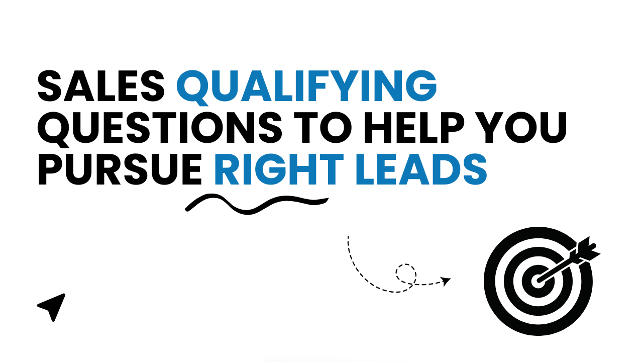 17 Sales Qualifying Questions For Sales Leads in 2023!