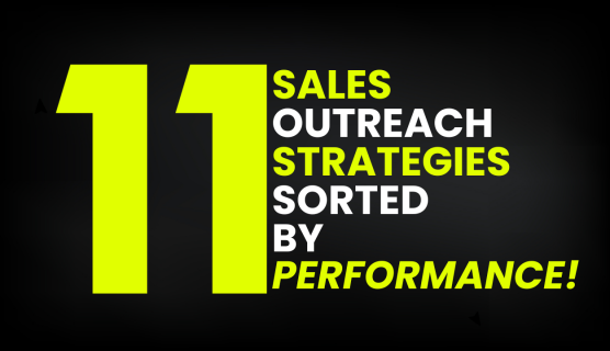 11 Sales Outreach Strategies sorted by performance - 2023!