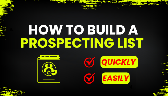 How to Build a Prospecting List Quickly and Easily in 2024